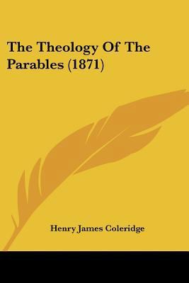 The Theology Of The Parables (1871) 1120205735 Book Cover