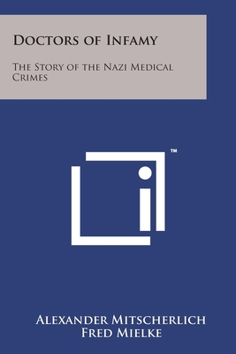 Doctors of Infamy: The Story of the Nazi Medica... 149405132X Book Cover