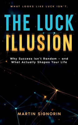 The Luck Illusion: Why Success Isn't Random - a... B0HBCBM5FB Book Cover