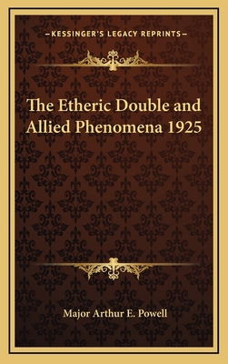 The Etheric Double and Allied Phenomena 1925 1163202703 Book Cover
