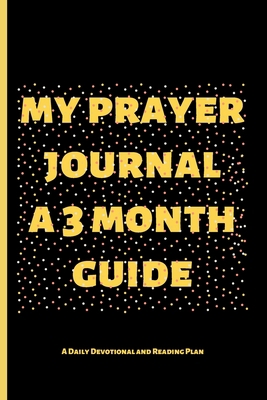 Paperback my prayer journal a 3 month guide: A Daily Devotional and Reading Plan | 120 Pages | size 6x9 inch | cover matte. [Large Print] Book