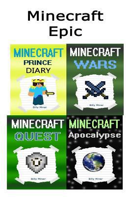 Minecraft Epic: 4 Epic Minecraft Books in 1 (Minecraft Bundle, Minecraft Diaries, Minecraft Epic Stories, Minecraft Books, Minecraft Diaries, Minecraft Diary, Minecraft Book for Kids) 1523292148 Book Cover