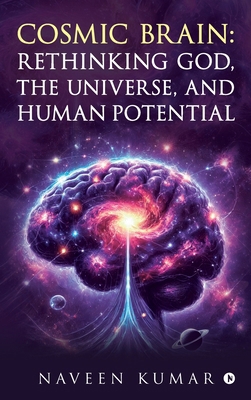 Cosmic Brain: Rethinking God, The Universe, and... B0DWFL791W Book Cover