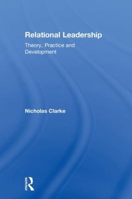 Relational Leadership: Theory, Practice and Dev... 113865910X Book Cover