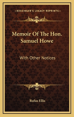 Memoir of the Hon. Samuel Howe: With Other Notices 1163671827 Book Cover