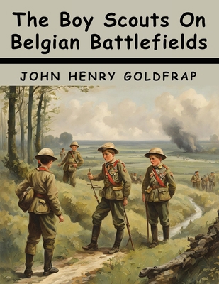 The Boy Scouts On Belgian Battlefields 1836576242 Book Cover