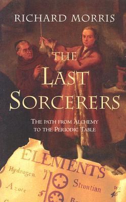 The Last Sorcerers: The Path from Alchemy to th... 0309089050 Book Cover