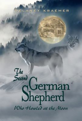The Second German Shepherd who Howled at the Moon 0989769437 Book Cover