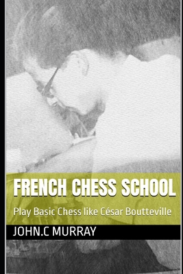 French Chess School: Play Basic Chess like Césa... B0DPFCDGSS Book Cover