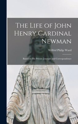 The Life of John Henry Cardinal Newman: Based o... 1016056265 Book Cover