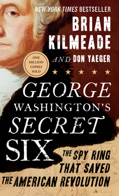 George Washington's Secret Six: The Spy Ring Th... 1595231102 Book Cover