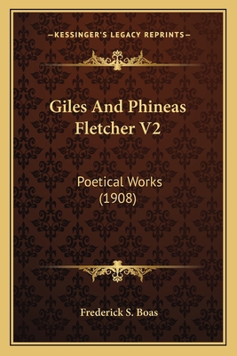 Giles And Phineas Fletcher V2: Poetical Works (... 1164102273 Book Cover