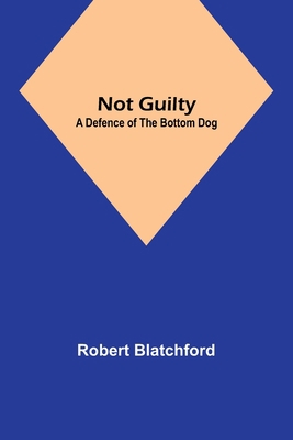 Not Guilty: A Defence of the Bottom Dog 9357099719 Book Cover