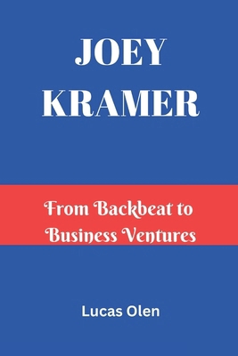 Joey Kramer: From Backbeat to Business Ventures B0DY7VH3KJ Book Cover