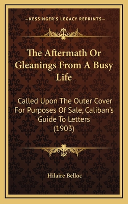 The Aftermath or Gleanings from a Busy Life: Ca... 1164987925 Book Cover