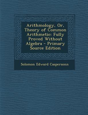 Arithmology, Or, Theory of Common Arithmetic: F... 1293284297 Book Cover