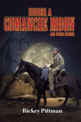 Under a Comanche Moon and Other Stories