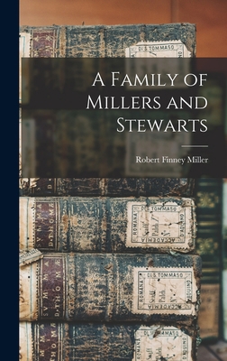 A Family of Millers and Stewarts 1015807798 Book Cover