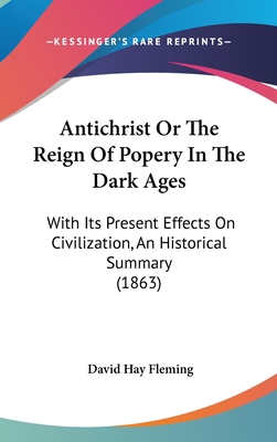 Antichrist Or The Reign Of Popery In The Dark A... 1437176097 Book Cover