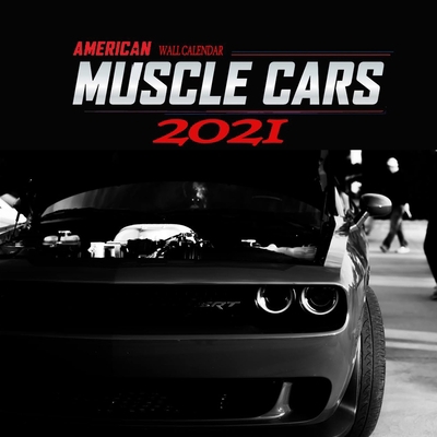 American Muscle Cars 2021 Wall Calendar: Monthly Square Wall Calendar with Foil Stamped Cover, USA Motor Ford Chevrolet Chrysler Oldsmobile Pontiac B08RBD3S68 Book Cover