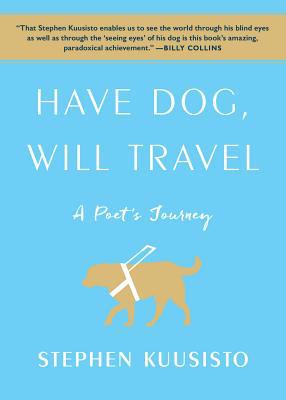 Have Dog, Will Travel: A Poet's Journey 1451689802 Book Cover