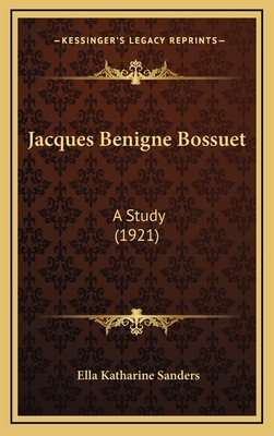 Jacques Benigne Bossuet: A Study (1921) 1165458942 Book Cover