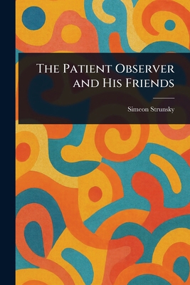 The Patient Observer and His Friends 1023019175 Book Cover
