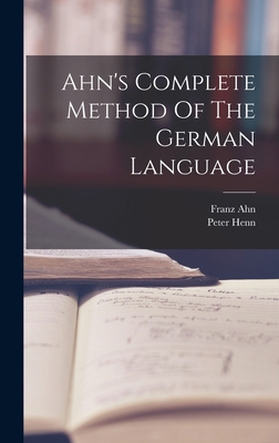 Ahn's Complete Method Of The German Language 1018625771 Book Cover