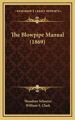 The Blowpipe Manual (1869) 1168962870 Book Cover