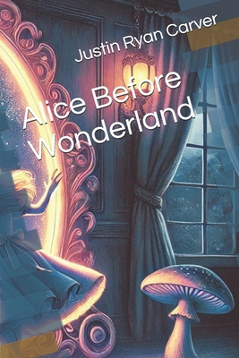 Alice Before Wonderland            Book Cover