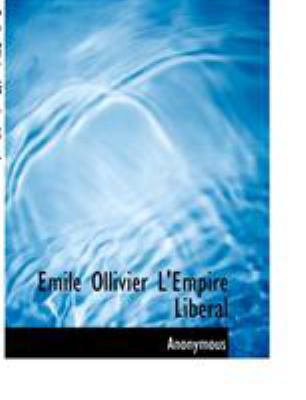 Emile Ollivier L'Empire Liberal [French] 1117994295 Book Cover
