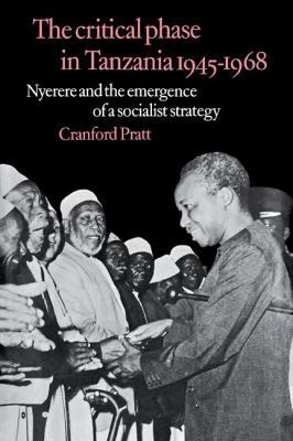 The Critical Phase in Tanzania: Nyerere and the... 0521110726 Book Cover