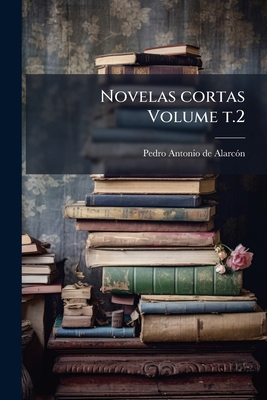Novelas cortas Volume t.2 [Spanish] 1149485124 Book Cover