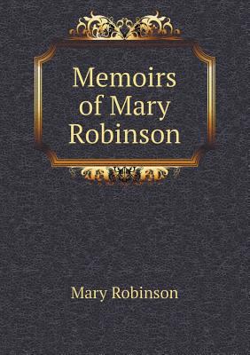 Memoirs of Mary Robinson 5518671598 Book Cover