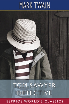 Tom Sawyer Detective (Esprios Classics) 1034985922 Book Cover
