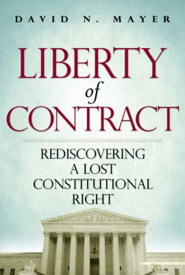 Liberty of Contract: Rediscovering a Lost Const... 1935308386 Book Cover