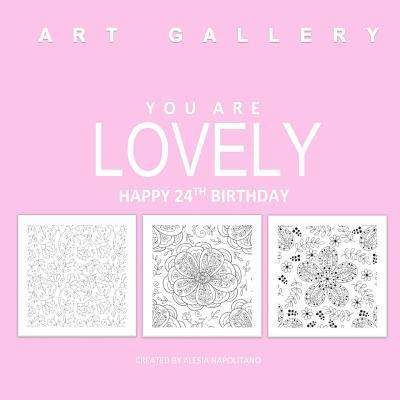 You Are Lovely Happy 24th Birthday: Adult Color... 1523712589 Book Cover