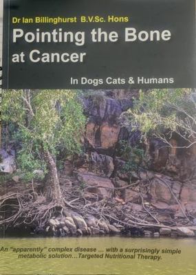 Pointing the Bone at Cancer: In Dogs, Cats 0995422508 Book Cover