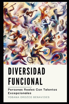 Diversidad Funcional: Personas Reales Con Talen... [Spanish] B0D5H2CF5R Book Cover