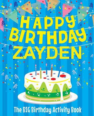 Happy Birthday Zayden - The Big Birthday Activi... 1720435421 Book Cover