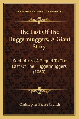 The Last Of The Huggermuggers, A Giant Story: K... 1165478307 Book Cover