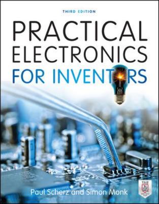 Practical Electronics for Inventors, Third Edition 0071771336 Book Cover