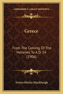 Greece: From The Coming Of The Hellenes To A.D.... 1164661787 Book Cover