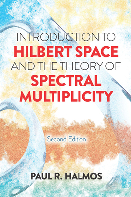 Introduction to Hilbert Space and the Theory of... 0486817334 Book Cover