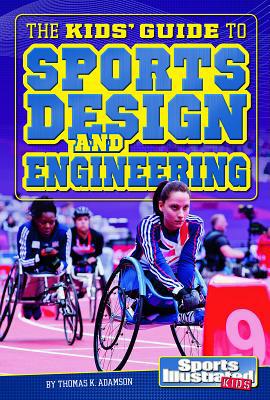 The Kids' Guide to Sports Design and Engineering 1476541558 Book Cover