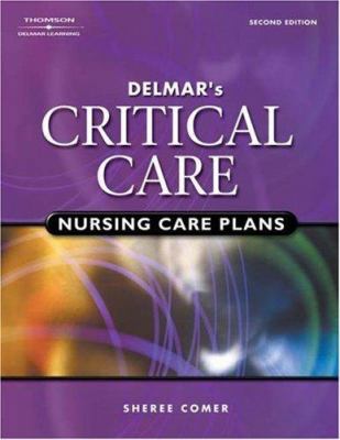 Delmar's Critical Care Nursing Care Plans 0766859959 Book Cover