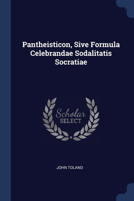 Pantheisticon, Sive Formula Celebrandae Sodalit... 1377196615 Book Cover