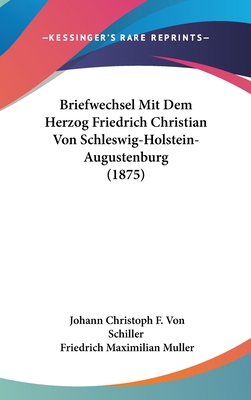 Briefwechsel Mit Dem Herzog Friedrich Christian... [German] 1162374632 Book Cover