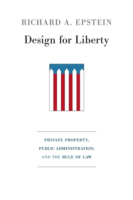 Design for Liberty: Private Property, Public Ad... 0674061845 Book Cover