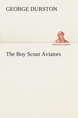 The Boy Scout Aviators 3849507726 Book Cover